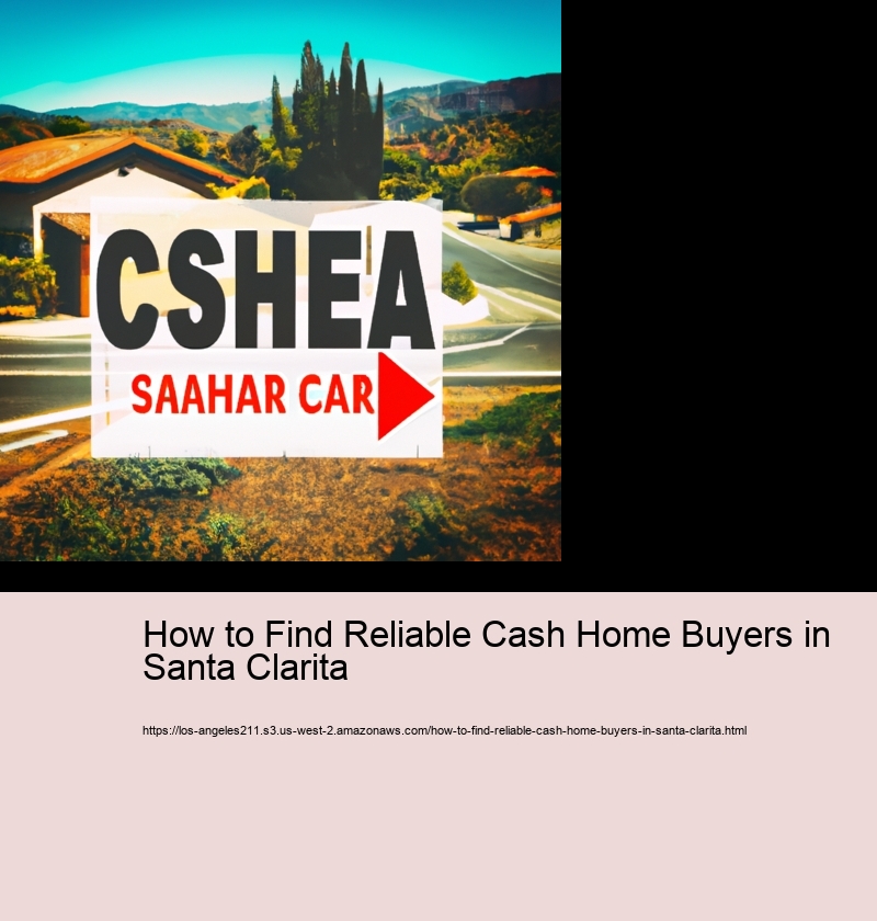 How to Find Reliable Cash Home Buyers in Santa Clarita 