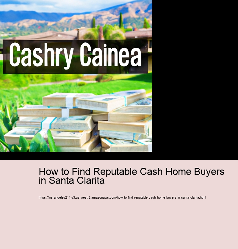 How to Find Reputable Cash Home Buyers in Santa Clarita