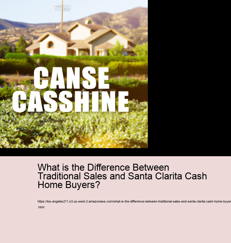 What is the Difference Between Traditional Sales and Santa Clarita Cash Home Buyers?